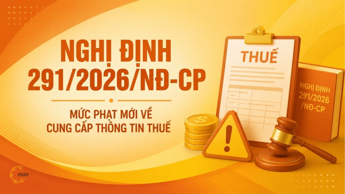 Nghị định 291/2026/NĐ-CP: Mức phạt mới về cung cấp thông tin thuế